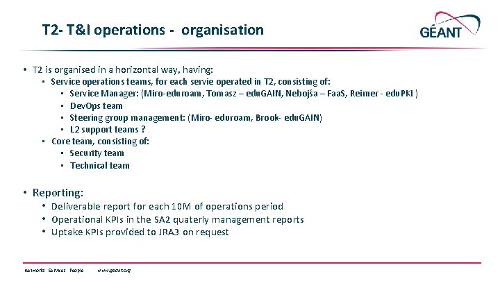 T 2 - T&I operations - organisation • T 2 is organised in a