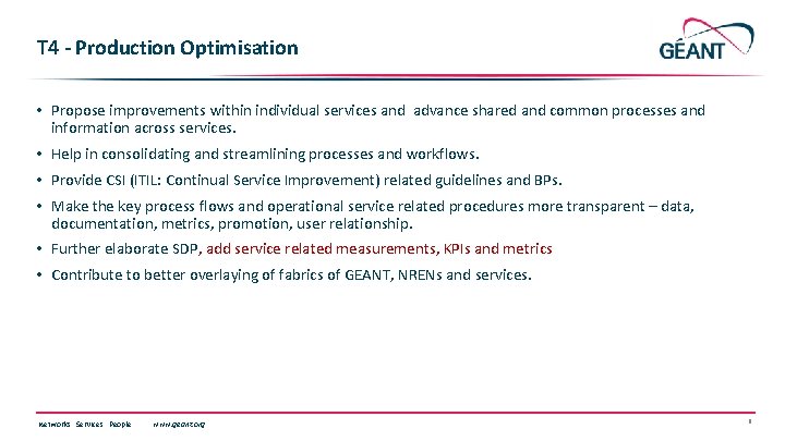 T 4 - Production Optimisation • Propose improvements within individual services and advance shared