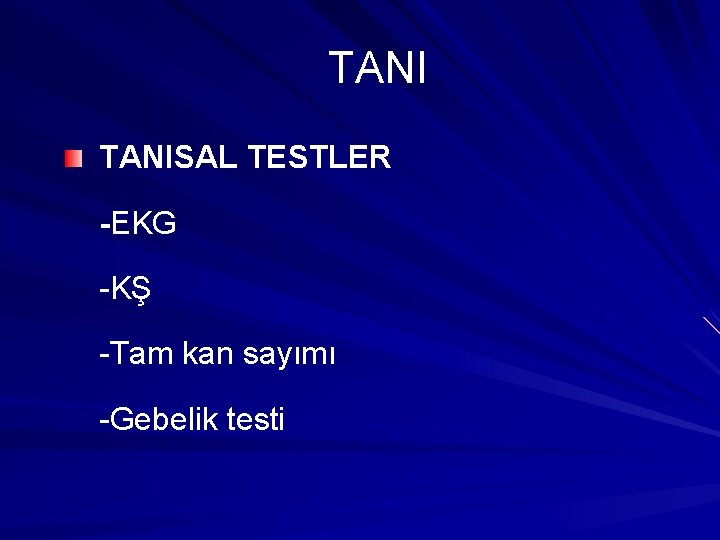 TANISAL TESTLER -EKG -KŞ -Tam kan sayımı -Gebelik testi 