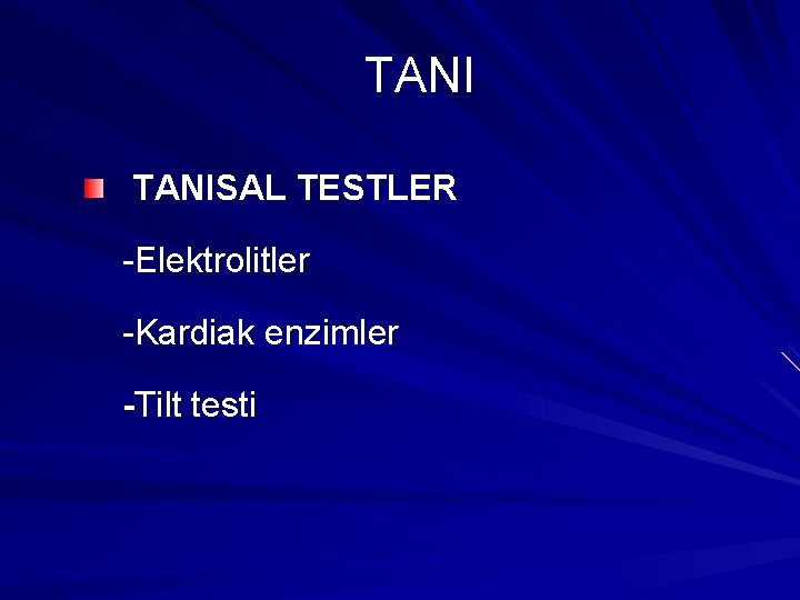 TANISAL TESTLER -Elektrolitler -Kardiak enzimler -Tilt testi 