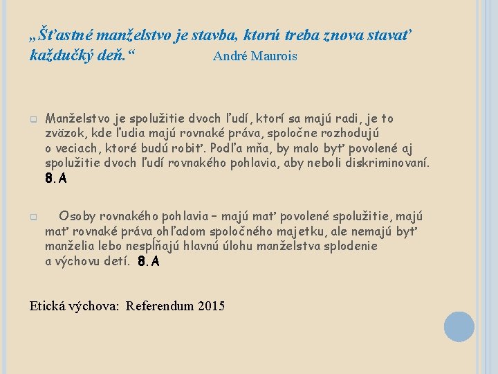 „Šťastné manželstvo je stavba, ktorú treba znova stavať každučký deň. “ André Maurois q