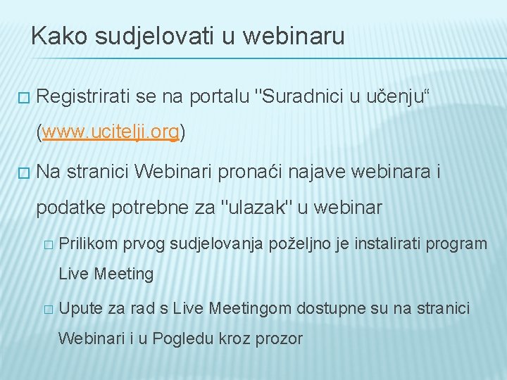 Kako sudjelovati u webinaru � Registrirati se na portalu "Suradnici u učenju“ (www. ucitelji.