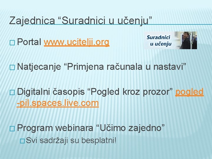 Zajednica “Suradnici u učenju” � Portal www. ucitelji. org � Natjecanje “Primjena računala u