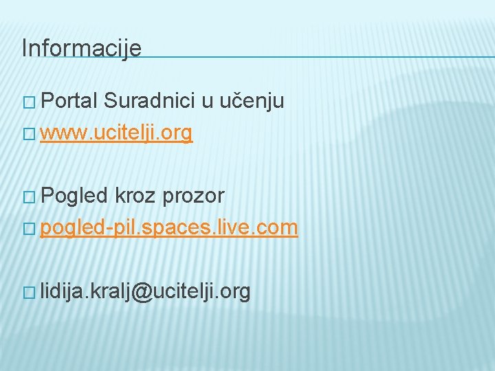 Informacije � Portal Suradnici u učenju � www. ucitelji. org � Pogled kroz prozor