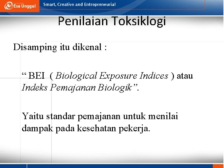 Penilaian Toksiklogi Disamping itu dikenal : “ BEI ( Biological Exposure Indices ) atau