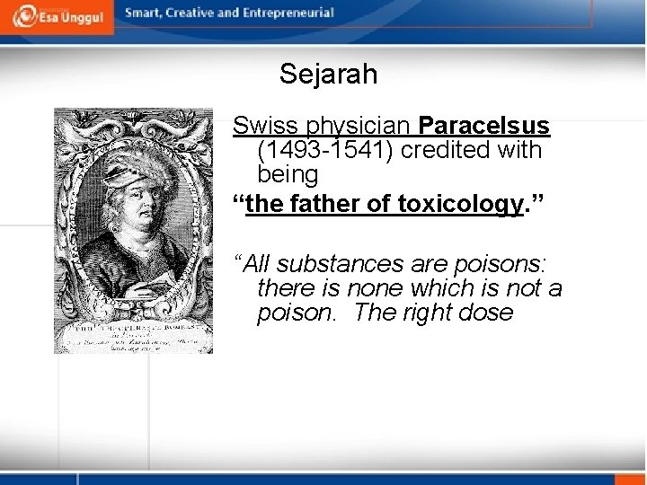 Sejarah Swiss physician Paracelsus (1493 -1541) credited with being “the father of toxicology. ”