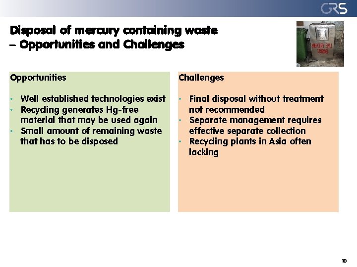 Disposal of mercury containing waste – Opportunities and Challenges Opportunities Challenges • Well established