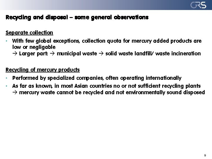 Recycling and disposal – some general observations Separate collection • With few global exceptions,