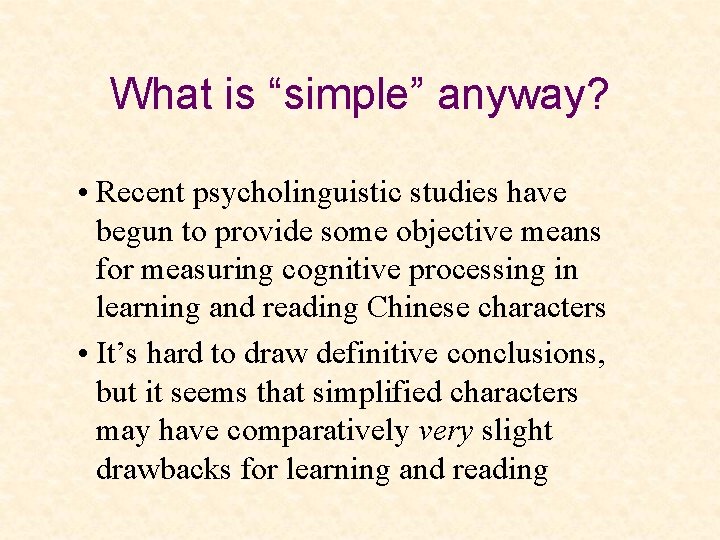 What is “simple” anyway? • Recent psycholinguistic studies have begun to provide some objective