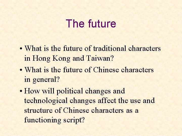 The future • What is the future of traditional characters in Hong Kong and