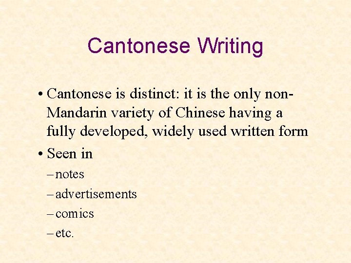 Cantonese Writing • Cantonese is distinct: it is the only non. Mandarin variety of