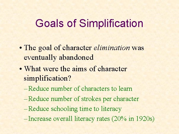 Goals of Simplification • The goal of character elimination was eventually abandoned • What