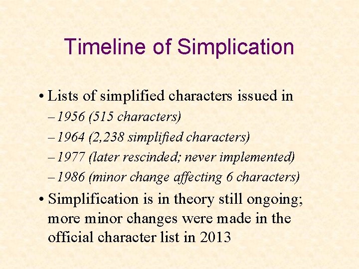 Timeline of Simplication • Lists of simplified characters issued in – 1956 (515 characters)