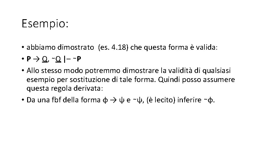 Esempio: • abbiamo dimostrato (es. 4. 18) che questa forma è valida: • P