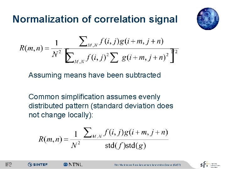 Normalization of correlation signal Assuming means have been subtracted Common simplification assumes evenly distributed