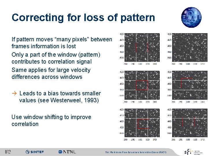 Correcting for loss of pattern If pattern moves “many pixels” between frames information is