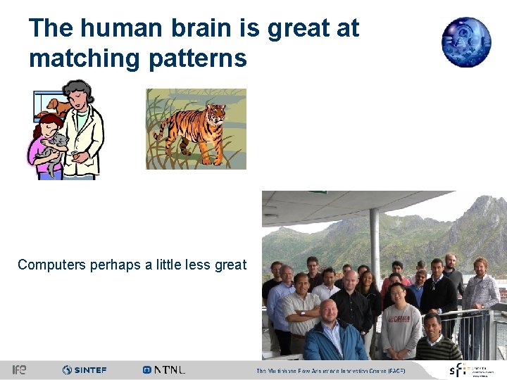 The human brain is great at matching patterns Computers perhaps a little less great