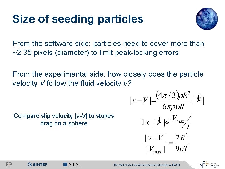 Size of seeding particles From the software side: particles need to cover more than