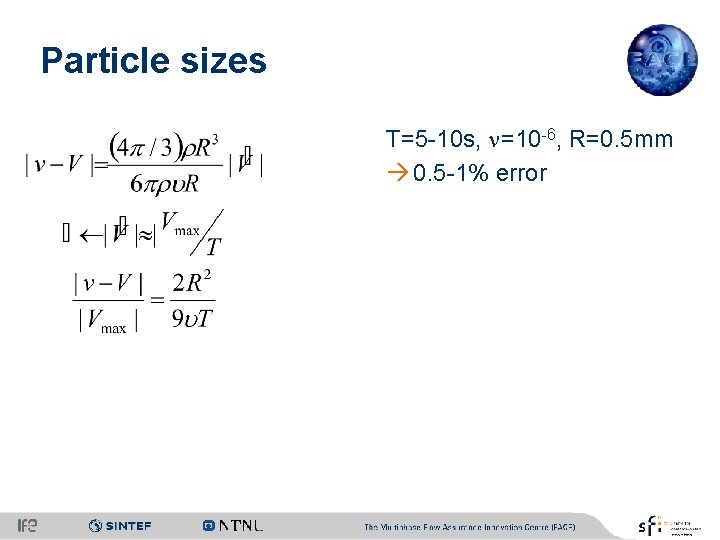 Particle sizes T=5 -10 s, n=10 -6, R=0. 5 mm 0. 5 -1% error