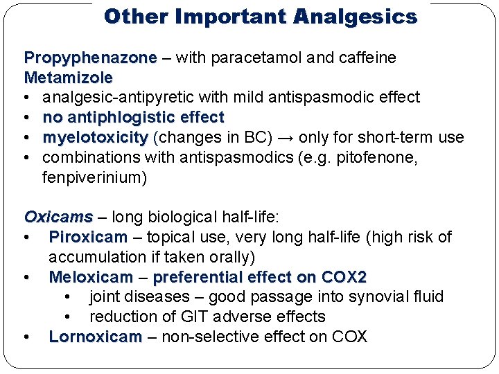 Other Important Analgesics Propyphenazone – with paracetamol and caffeine Metamizole • analgesic-antipyretic with mild