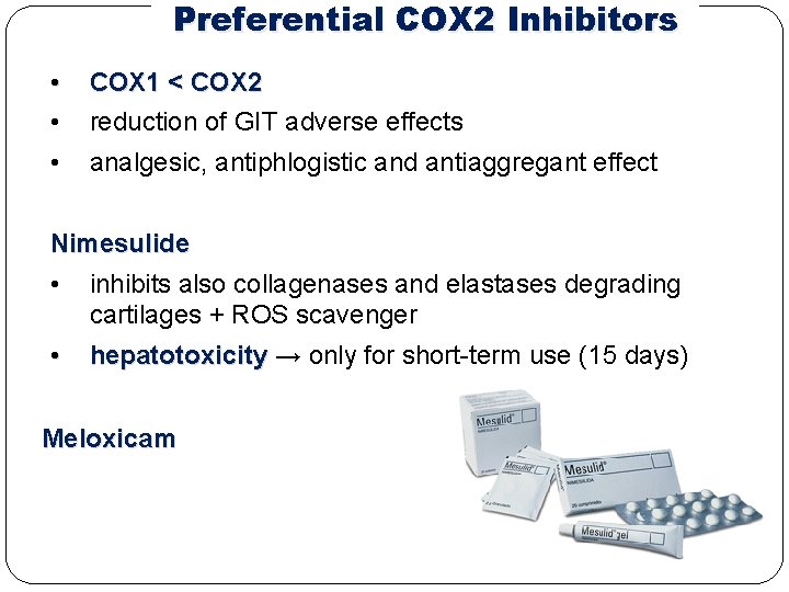 Preferential COX 2 Inhibitors • • COX 1 < COX 2 reduction of GIT