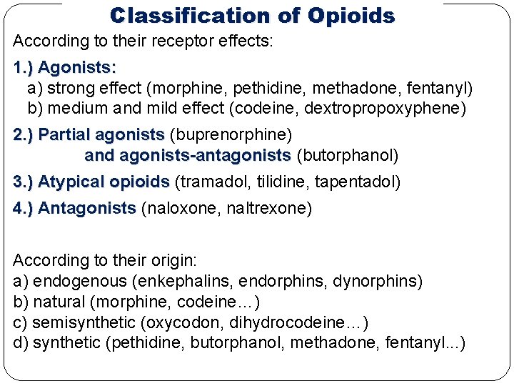 Classification of Opioids According to their receptor effects: 1. ) Agonists: a) strong effect