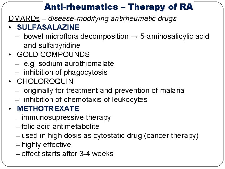 Anti-rheumatics – Therapy of RA DMARDs – disease-modifying antirheumatic drugs • SULFASALAZINE ‒ bowel