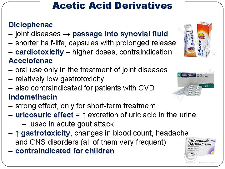 Acetic Acid Derivatives Diclophenac ‒ joint diseases → passage into synovial fluid ‒ shorter