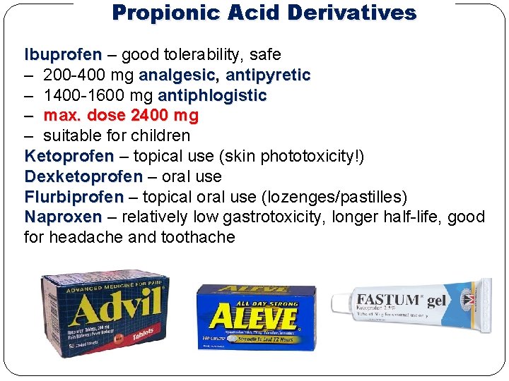 Propionic Acid Derivatives Ibuprofen – good tolerability, safe ‒ 200 -400 mg analgesic, antipyretic