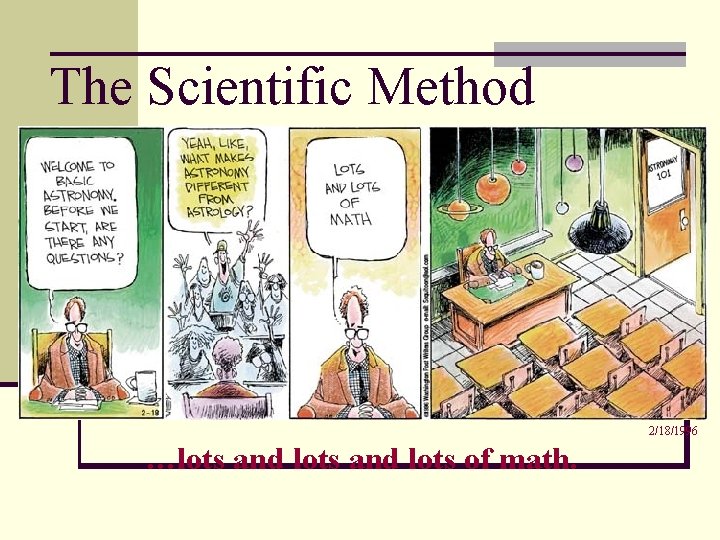 The Scientific Method 2/18/1996 …lots and lots of math. 