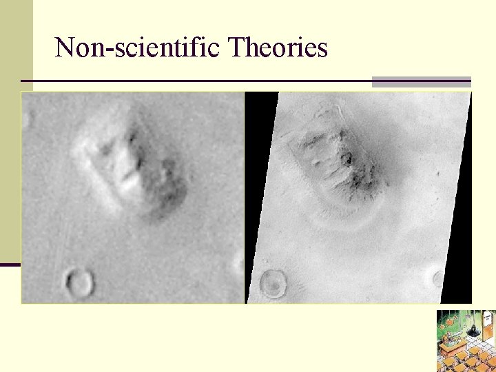 Non-scientific Theories n The chain of events needed for life to arise is too