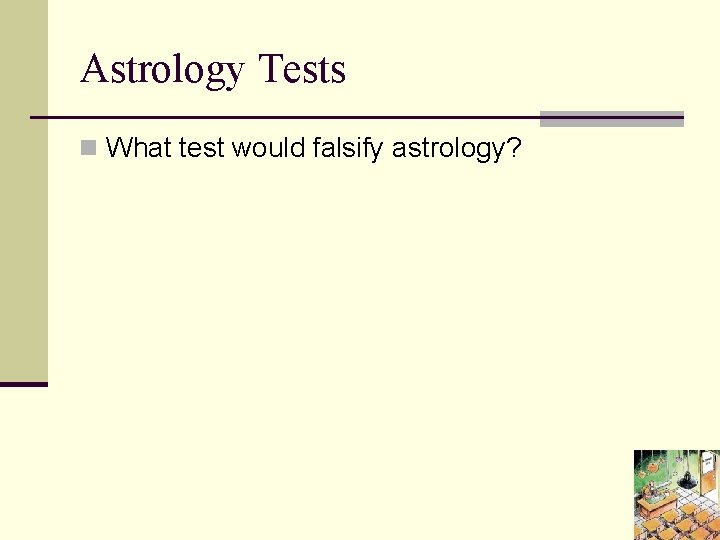 Astrology Tests n What test would falsify astrology? 