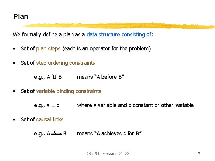 Plan We formally define a plan as a data structure consisting of: • Set