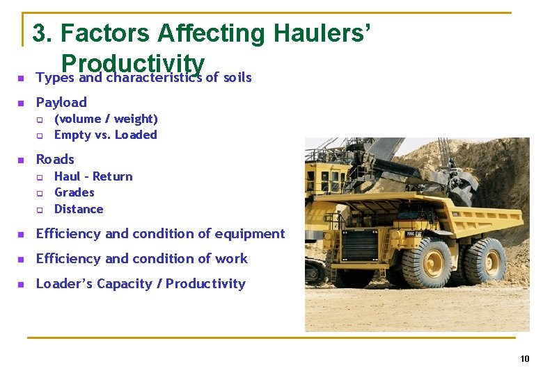 n n 3. Factors Affecting Haulers’ Productivity Types and characteristics of soils Payload q