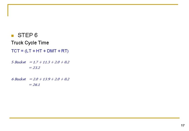 n STEP 6 Truck Cycle Time TCT = (LT + HT + DMT +