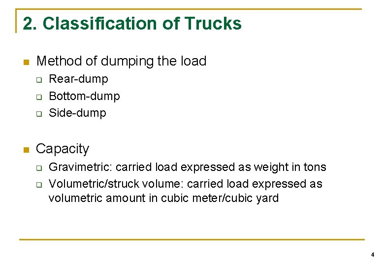 2. Classification of Trucks n Method of dumping the load q q q n