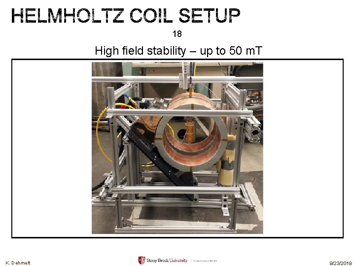 18 High field stability – up to 50 m. T K. Dehmelt 9/23/2019 18 High field stability – up to 50 m. T K. Dehmelt 9/23/2019