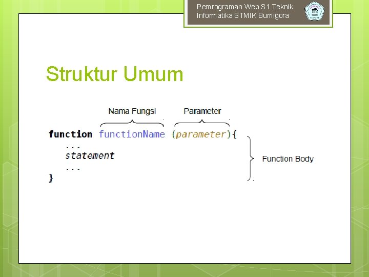 Pemrograman Web S 1 Teknik Informatika STMIK Bumigora Struktur Umum 