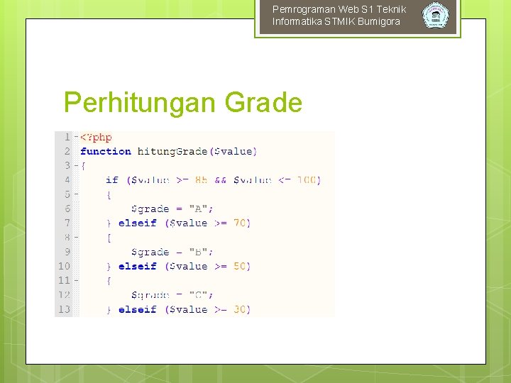 Pemrograman Web S 1 Teknik Informatika STMIK Bumigora Perhitungan Grade 