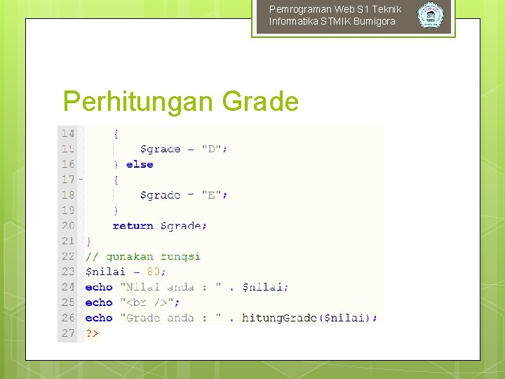 Pemrograman Web S 1 Teknik Informatika STMIK Bumigora Perhitungan Grade 