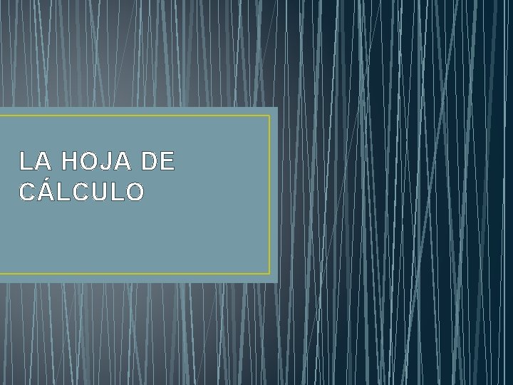 LA HOJA DE CÁLCULO 