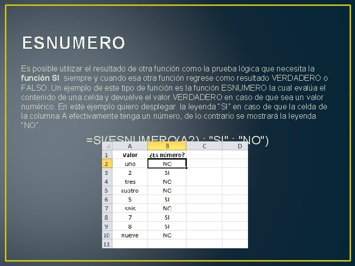 ESNUMERO Es posible utilizar el resultado de otra función como la prueba lógica que