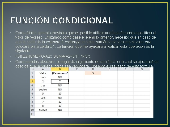 FUNCIÓN CONDICIONAL • Como último ejemplo mostraré que es posible utilizar una función para