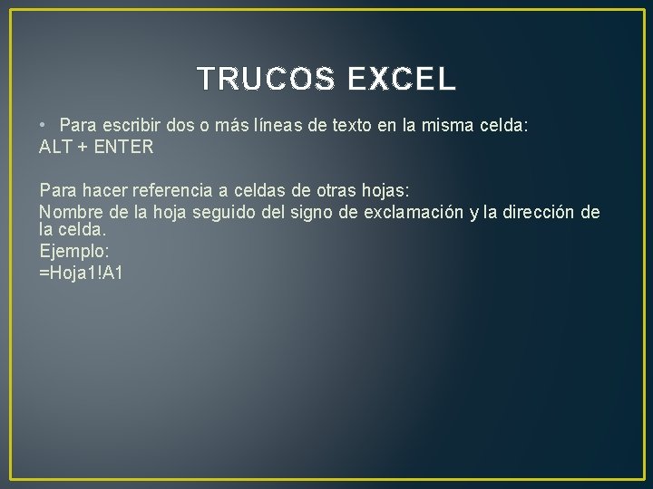 TRUCOS EXCEL • Para escribir dos o más líneas de texto en la misma