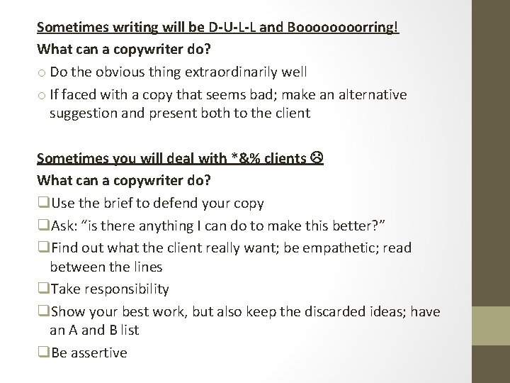 Sometimes writing will be D-U-L-L and Boooorring! What can a copywriter do? o Do Sometimes writing will be D-U-L-L and Boooorring! What can a copywriter do? o Do