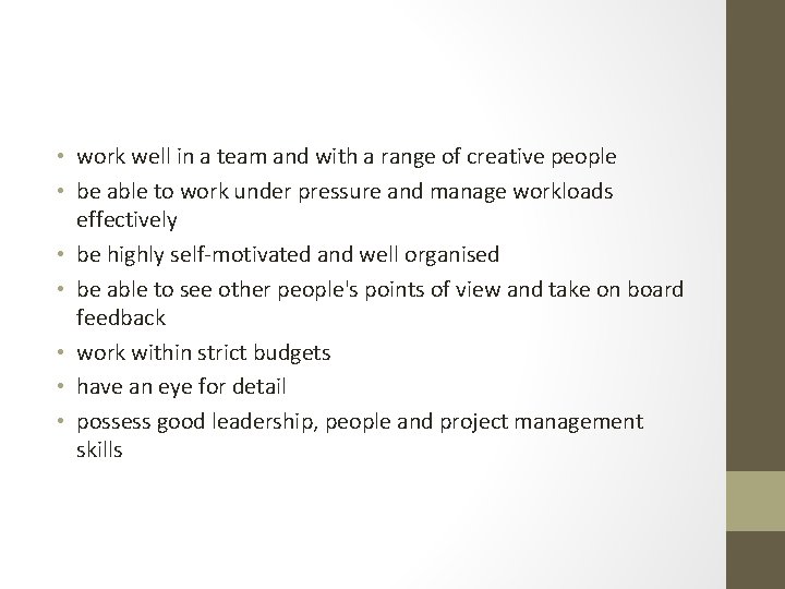 • work well in a team and with a range of creative people • work well in a team and with a range of creative people