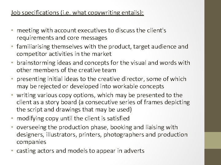 Job specifications (i. e. what copywriting entails): • meeting with account executives to discuss Job specifications (i. e. what copywriting entails): • meeting with account executives to discuss