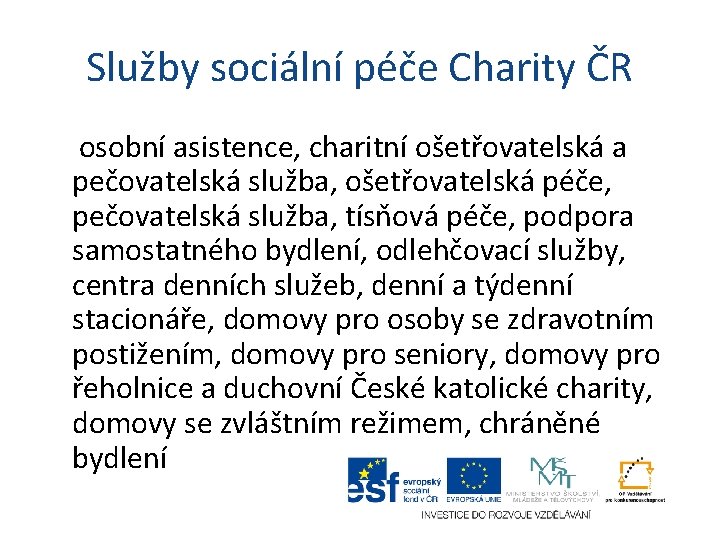 Služby sociální péče Charity ČR osobní asistence, charitní ošetřovatelská a pečovatelská služba, ošetřovatelská péče, Služby sociální péče Charity ČR osobní asistence, charitní ošetřovatelská a pečovatelská služba, ošetřovatelská péče,