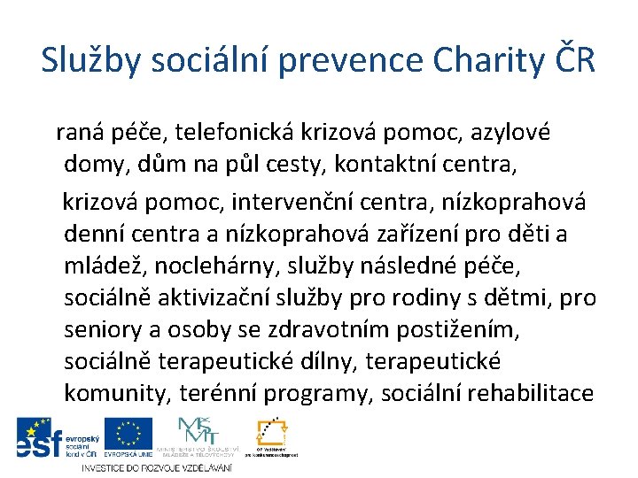 Služby sociální prevence Charity ČR raná péče, telefonická krizová pomoc, azylové domy, dům na