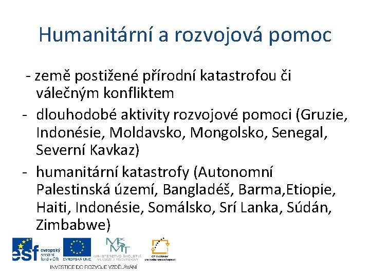 Humanitární a rozvojová pomoc - země postižené přírodní katastrofou či válečným konfliktem - dlouhodobé